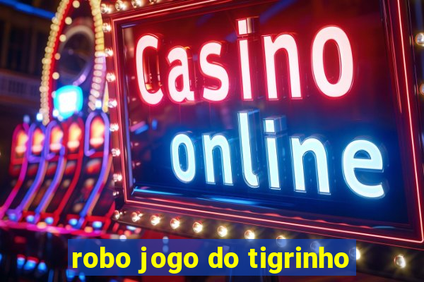 robo jogo do tigrinho